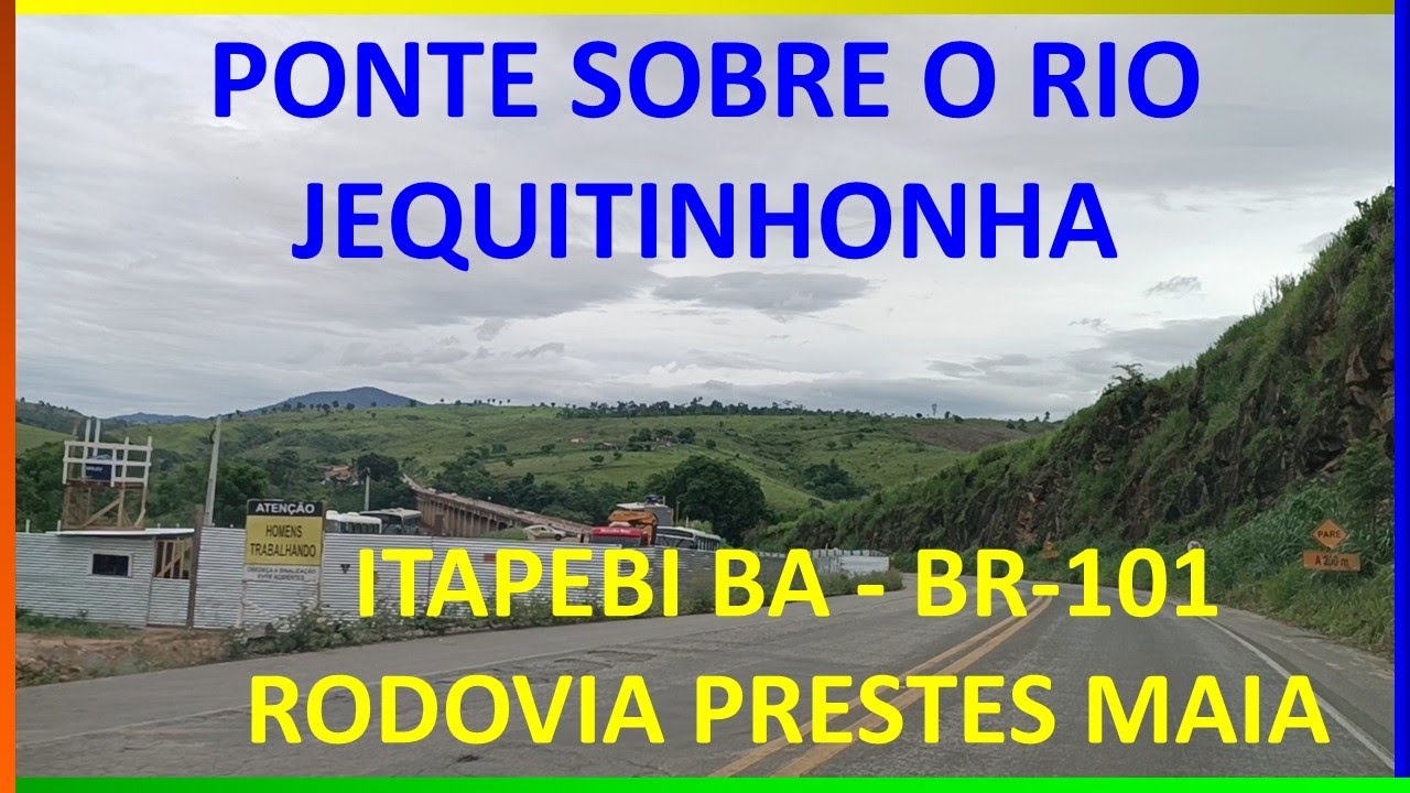 Atualização Ponte sobre Rio Jequitinhonha Rodovia BR-101 Itagimirim Ba passando Itapebi Ba 5/12/2025