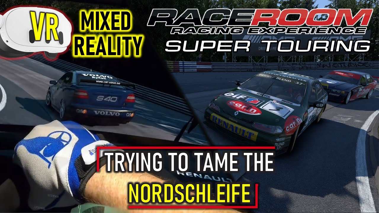 Mixed Reality | Surviving the Green Hell | RaceRoom Super Touring @ Nordschleife