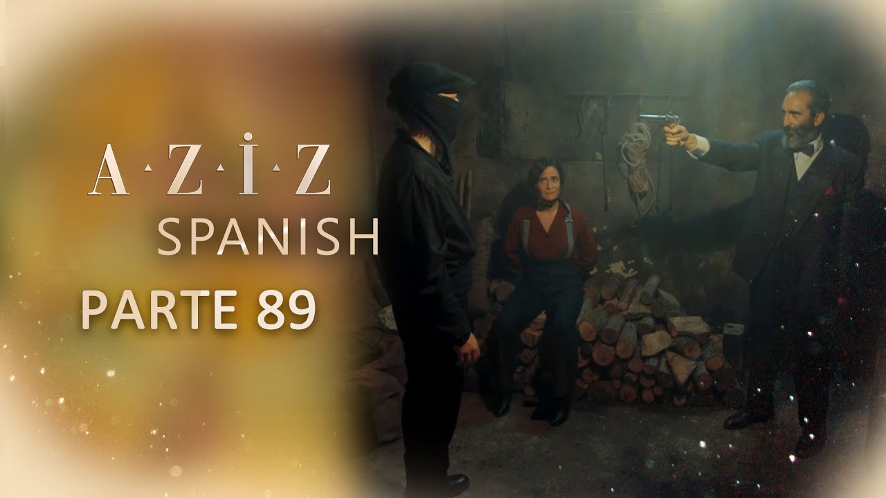 Aziz Spanish | Parte 89