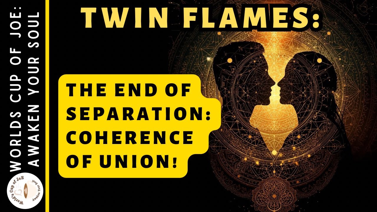 Twin Flames 🔥The End of Separation: Coherence of UNION 💞♾️
