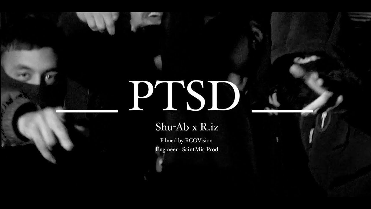 PTSD - Shu-Ab Ft. R.iz (OFFICIAL MUSIC VIDEO)