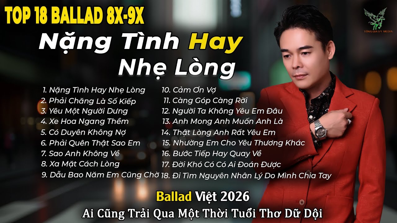Những Bản Ballad Việt Hay 2026 | Top 18 Ca Khúc Hay Ký Ức Gợi Về 8x-9x | Nặng Tình Hay Nhẹ Lòng