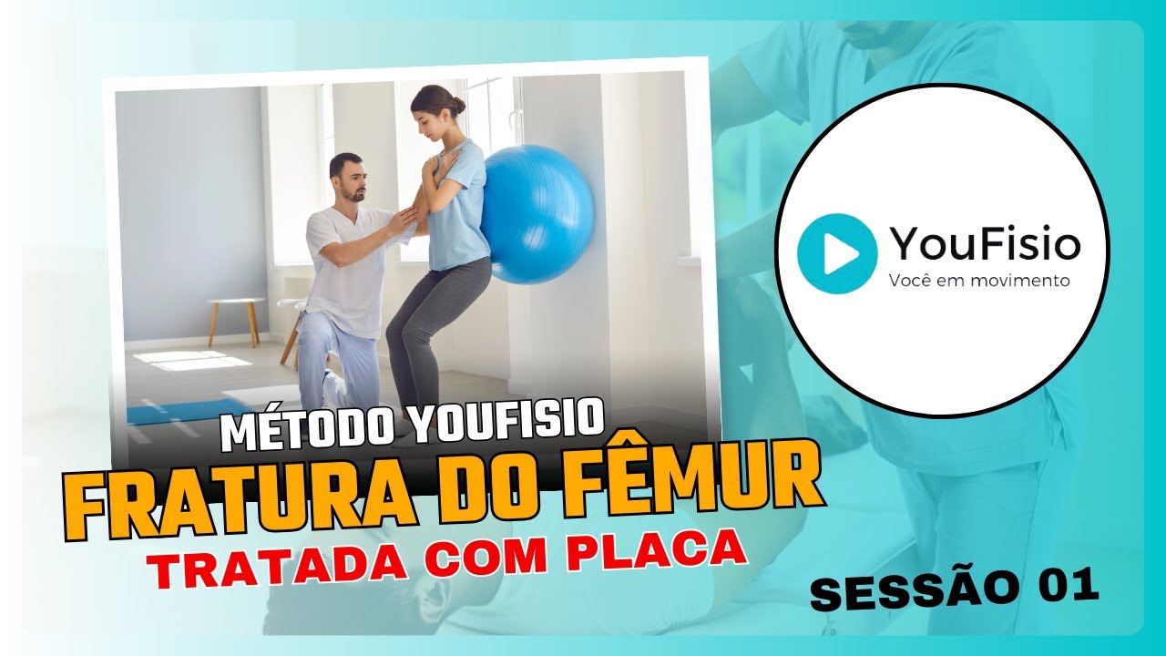 EXERCÍCIOS PARA FRATURA DIAFISÁRIA DO FÊMUR TRATADA COM PLACA - MÉTODO YOUFISIO - SESSÃO 1