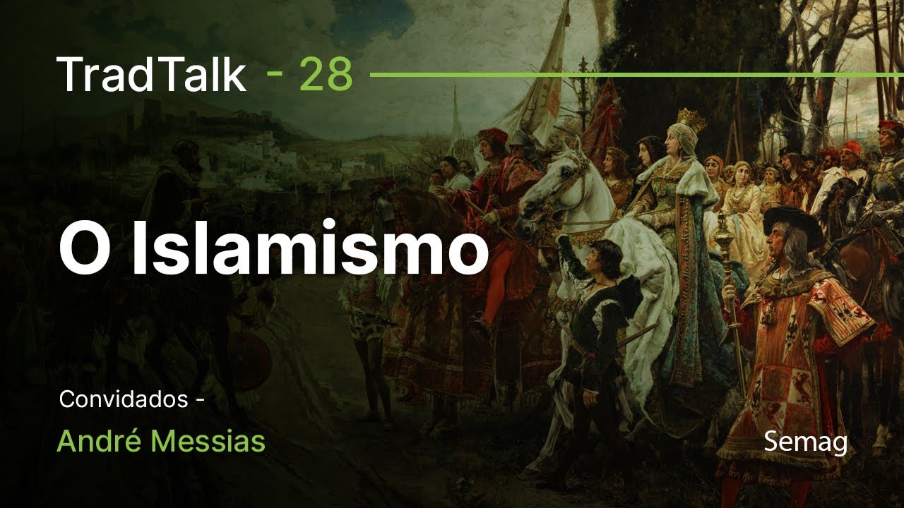 TradTalk Podcast #028 - O Islamismo