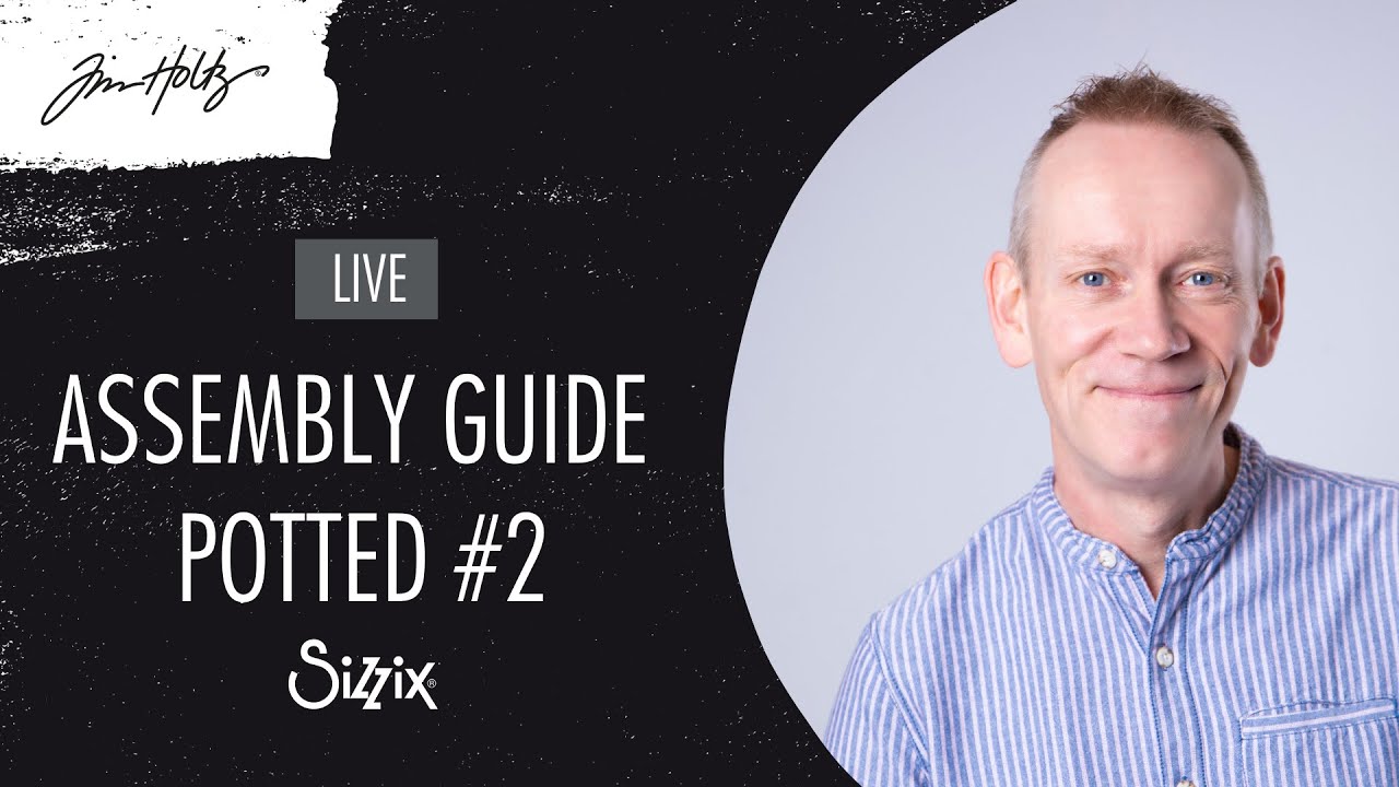 Sizzix: Tim Holtz Potted #2 Bigz Die – Assembly Guide! By designer Pete