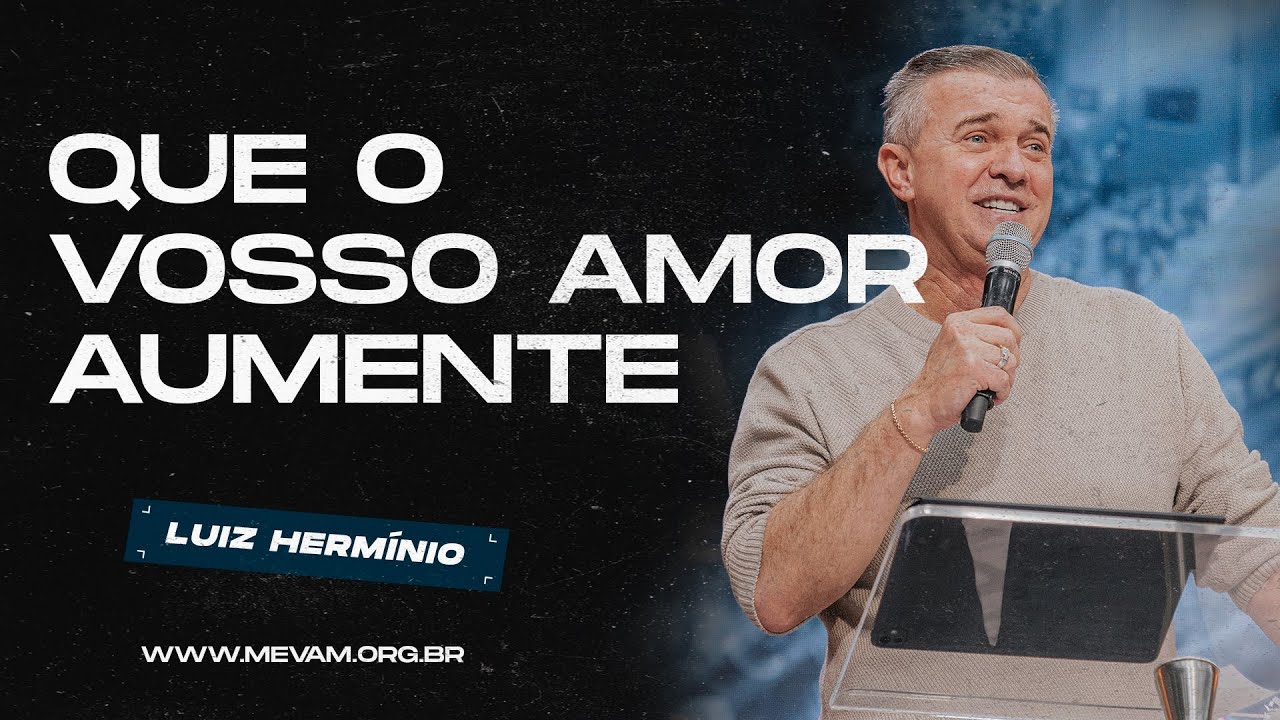 MEVAM GLOBAL | QUE O VOSSO AMOR AUMENTE | Luiz Herm&iacute;nio - 15/06/2025 - Noite