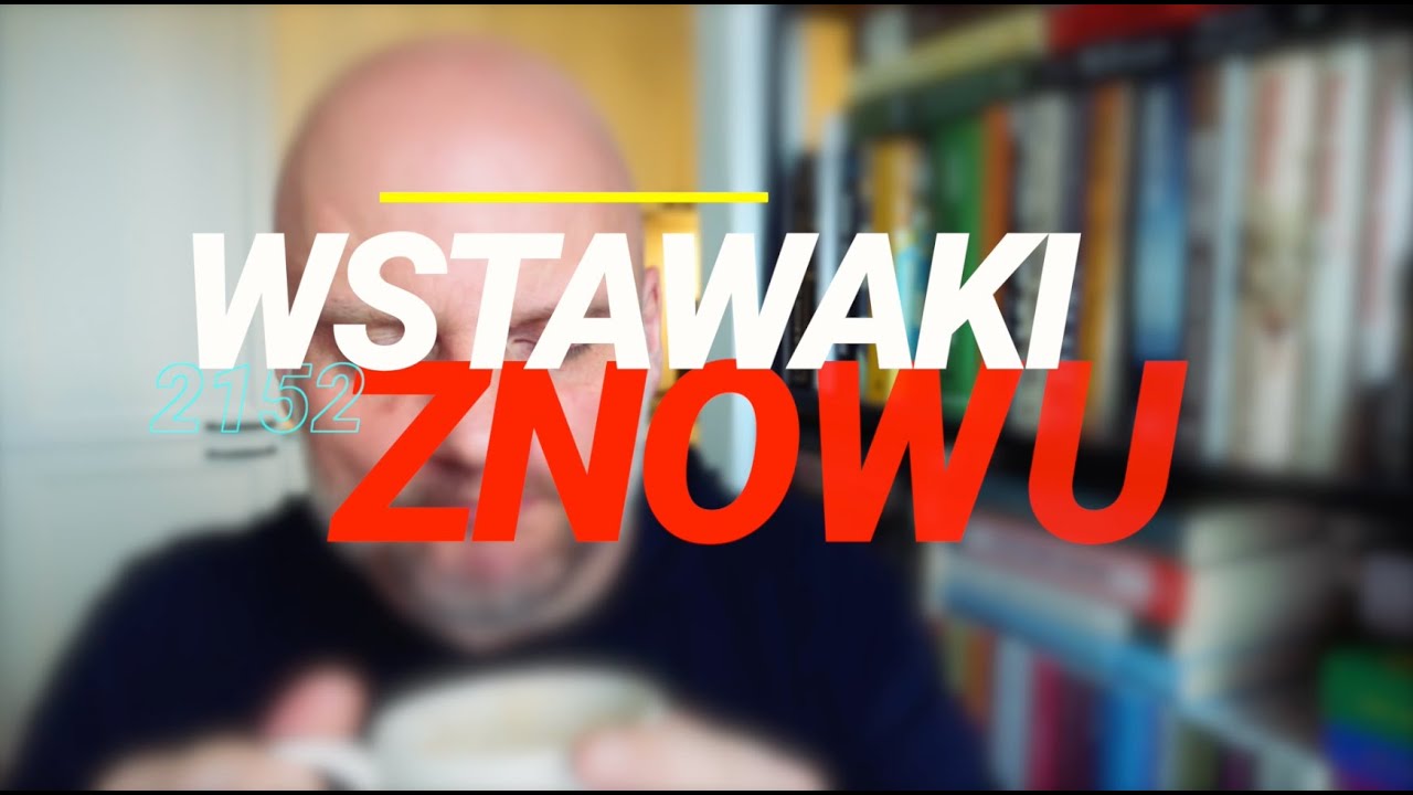 Wstawaki [#2152] Znowu