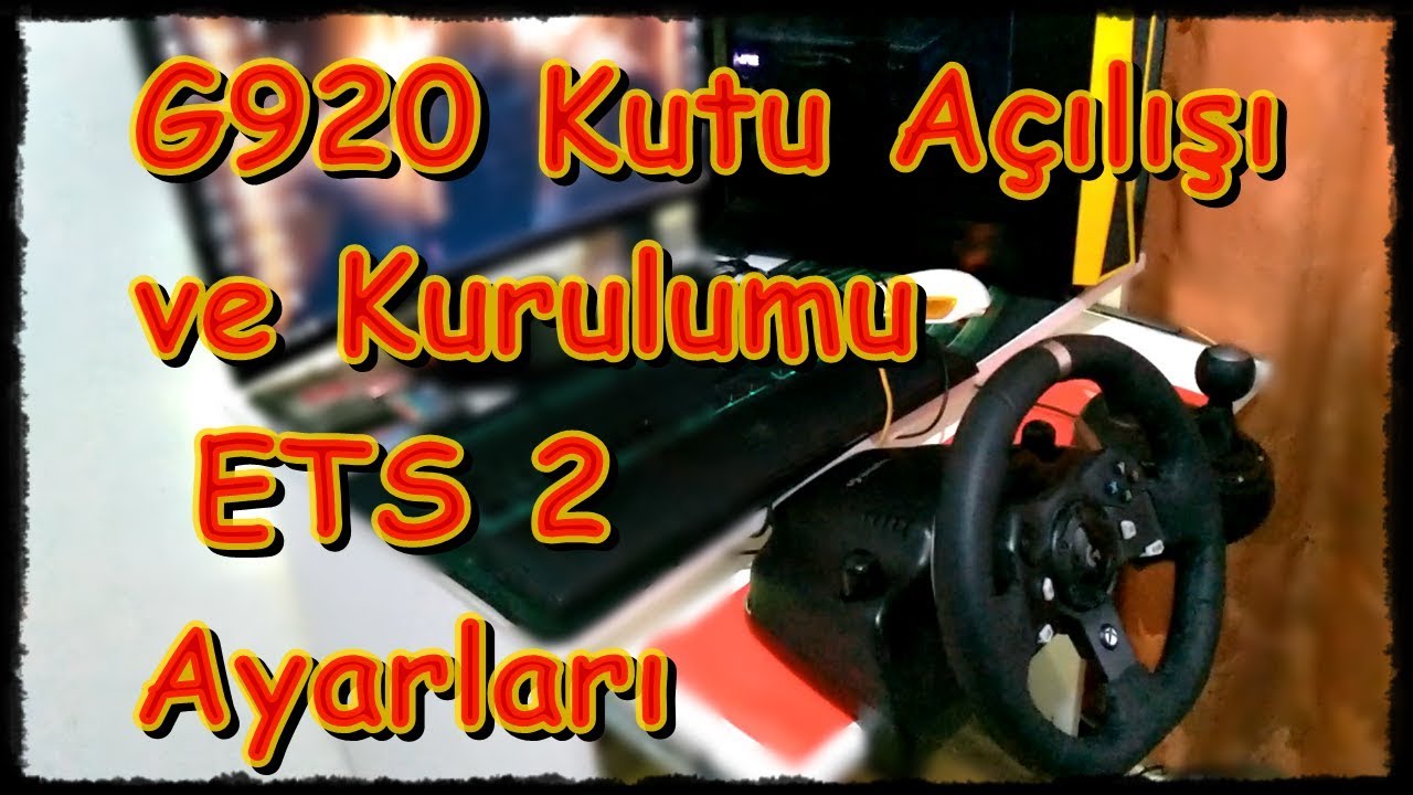 Logitech g920 Direksiyon Seti Kutu Açılışı Ve ETS 2 Ayarları