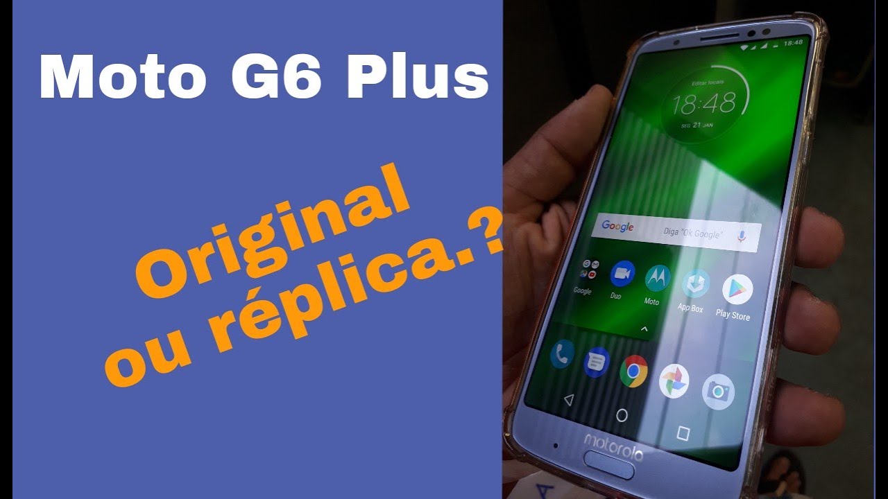 Moto G6 Plus - Como saber se é réplica  ou original?