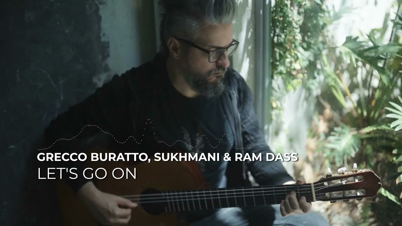 Let's Go On - Grecco Buratto, Sukhmani & Ram Dass [Audio Only]