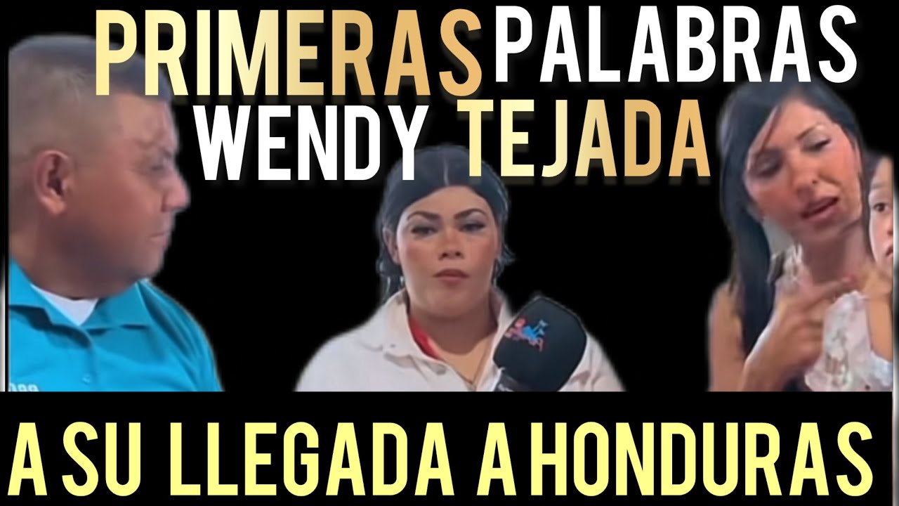 #wendytejada  primera palabras a su llegada a Honduras / nunca me apoyo #herminiojuarez 