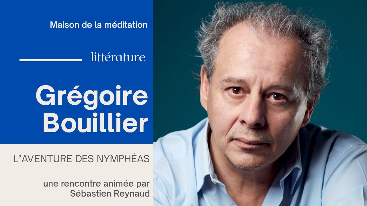 L'aventure des Nymphéas - Rencontre littéraire avec Grégoire Bouillier