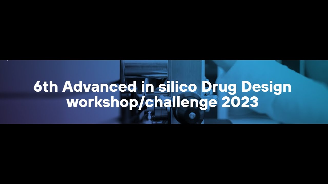 6th Advanced in silico Drug Design workshop 2023 - Day 1