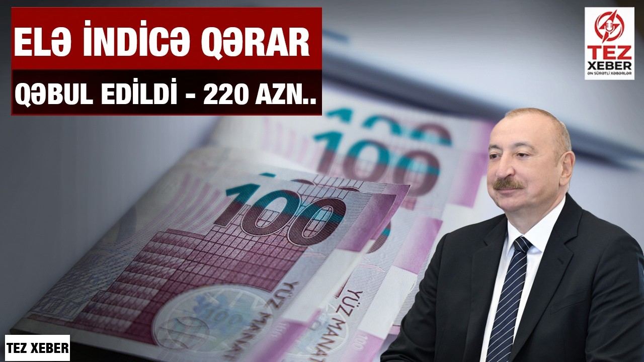 ŞAD XƏBƏR - 220 MANAT SOSİAL PENSİYA BU QƏDƏR ARTDI..