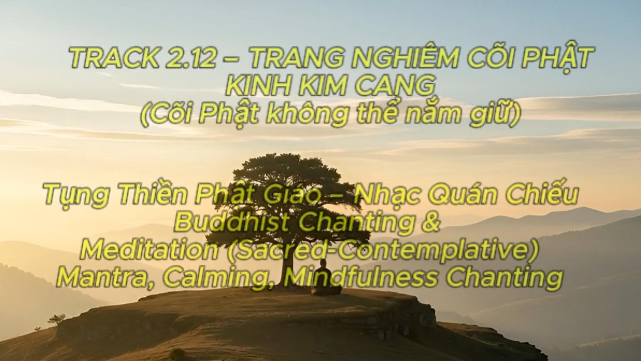 🌿2.12 – TRANG NGHIÊM CÕI PHẬT-KINH KIM CANG CHANTING- CALMING MINDFULNESS Tụng Thiền Nhạc Quán Chiếu