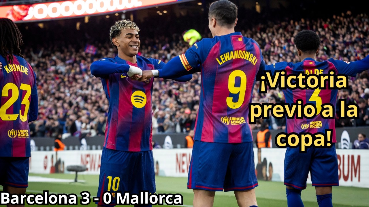 🔥 ¡Victoria clave antes de la Copa! | Barcelona 3–0 Mallorca | La Liga