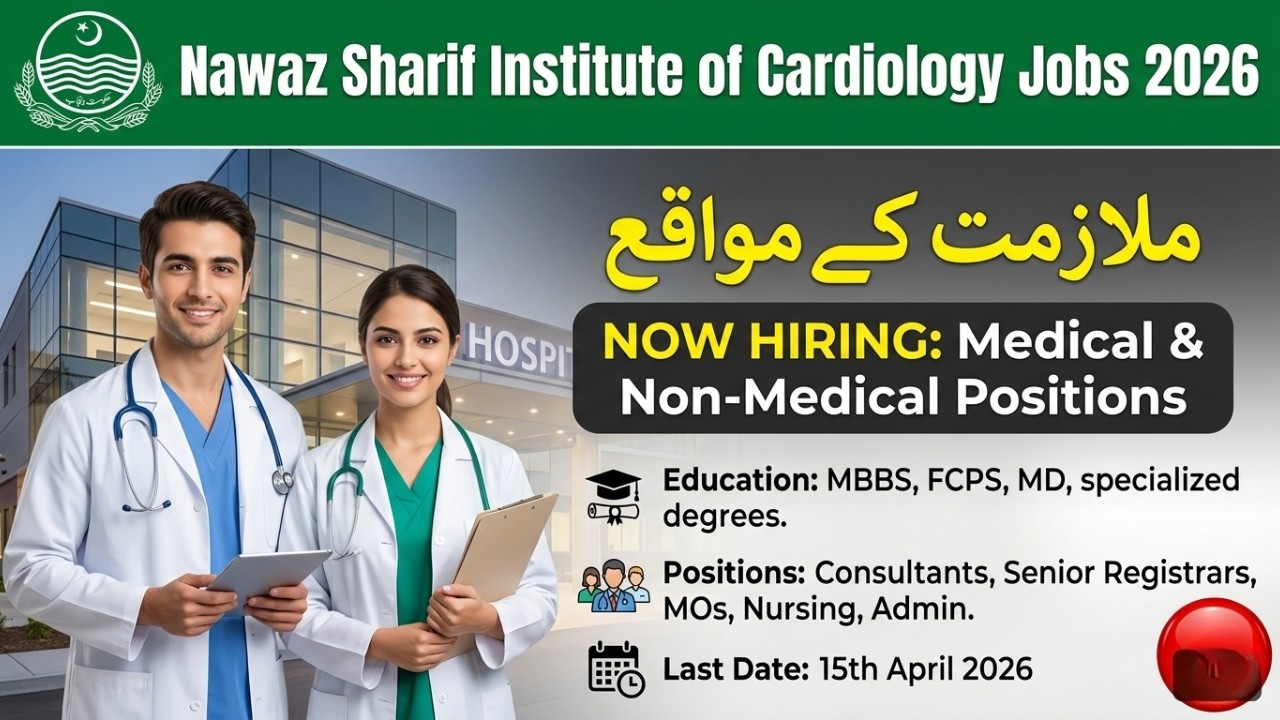 Nawaz Sharif Cardiology Institute Jobs 2026 | Doctors, Nurses & Staff Required