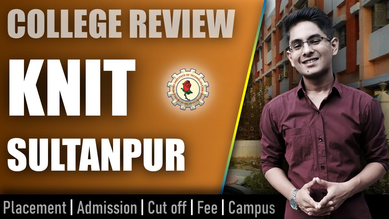 KNIT Sultanpur college review | admission, placement, cutoff, fee, campus