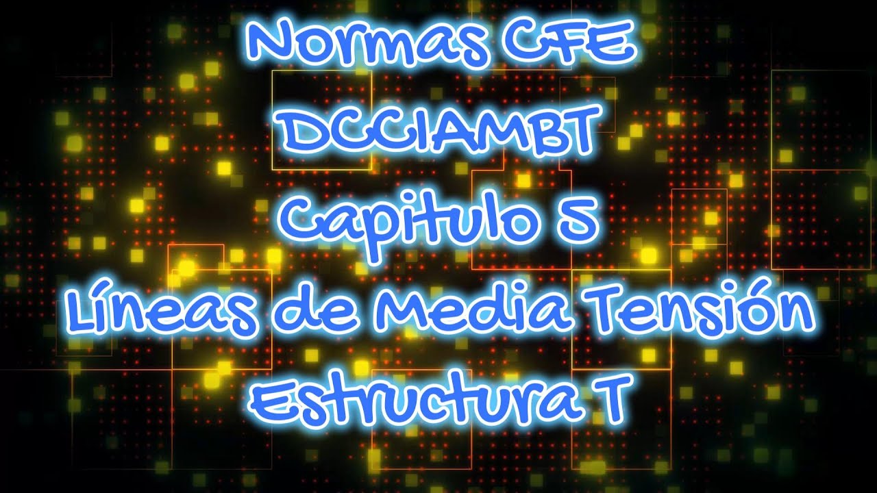 Norma CFE DCCIAMBT - Capitulo 5. Estructura tipo T