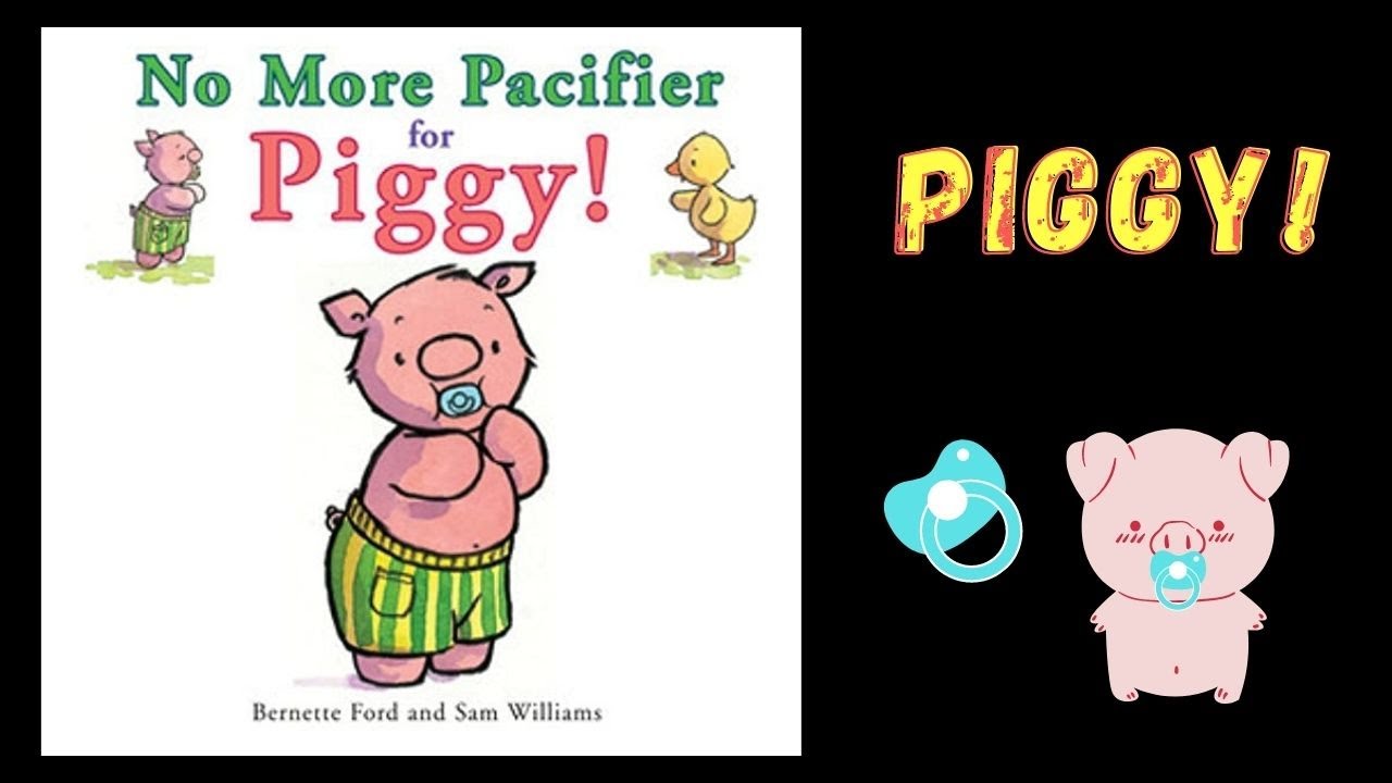 No More Pacifier For Piggy! Book Read Aloud For Children