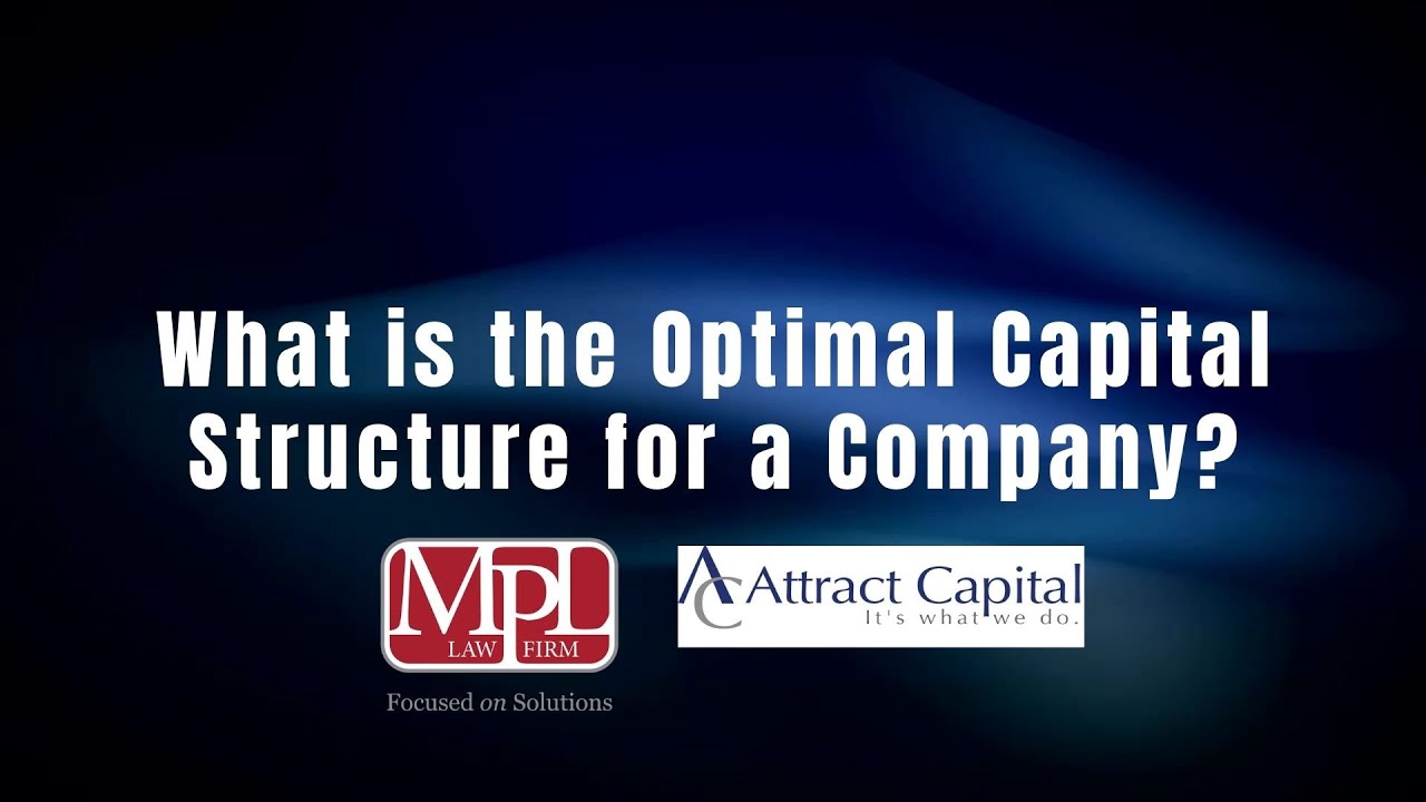 Smart Deal Series- What is the Optimal Capital Structure for a Company- MPL and Attract Capital