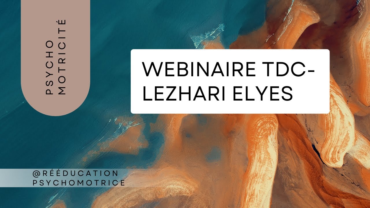 Webinaire sur le TDC (dyspraxie de développement). Du diagnostic à la prise en charge psychomotrice