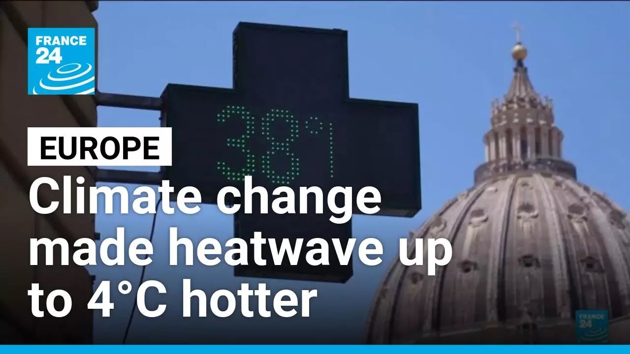 Climate change made European heatwave up to 4&deg;C hotter &bull; FRANCE 24 English