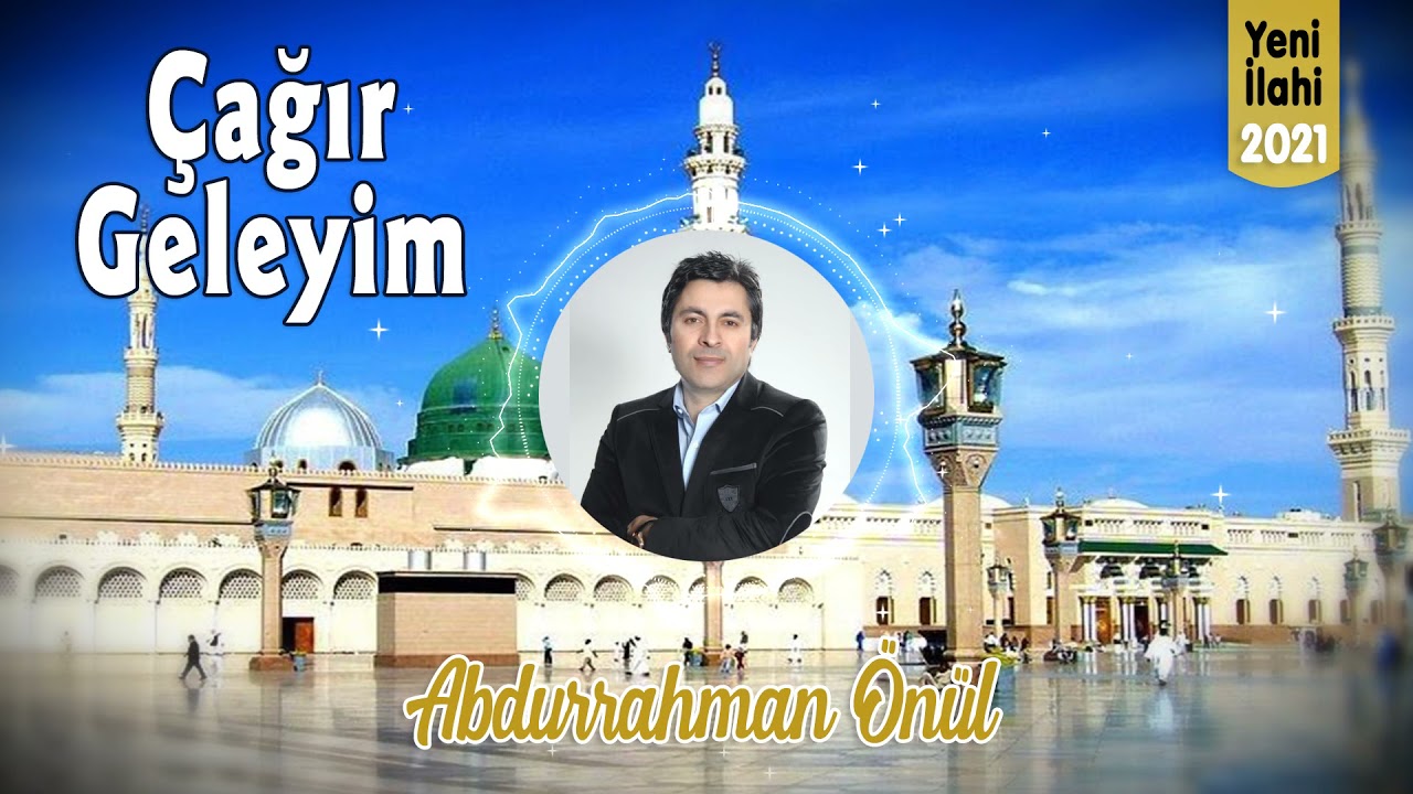 Çağır Geleyim - Abdurrahman Önül  | 2021 Yeni İlahi