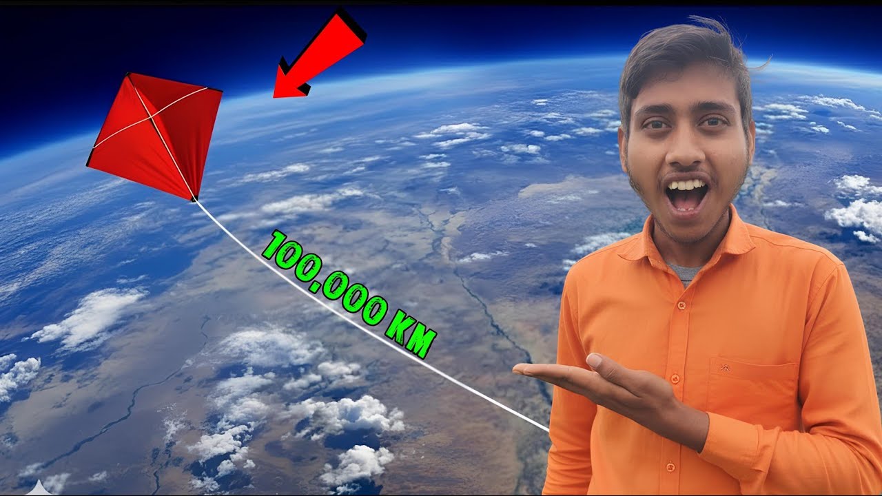 100,000 KM Kite 🪁 Flying !! Will It Fly ?........क्या पृथ्वी से ऊपर पतंग 🪁 उड़ पाएगी ?...........