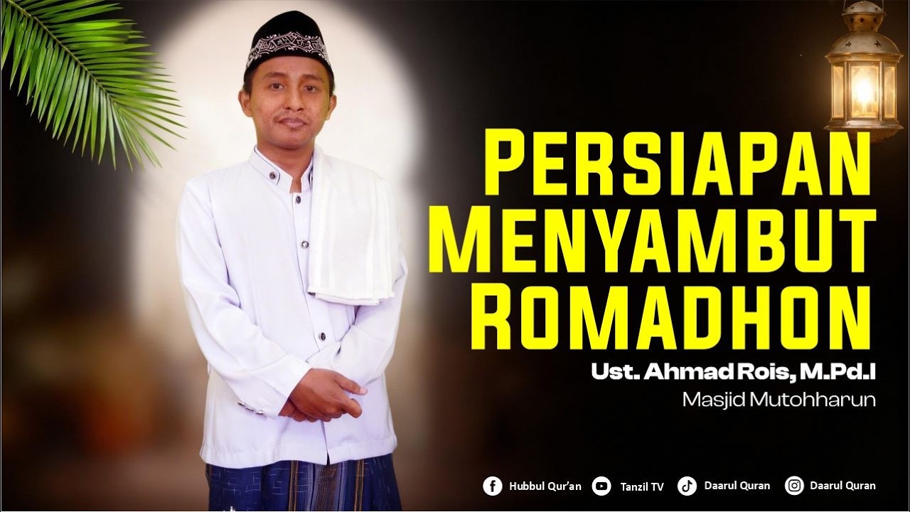 Persiapan Menyambut Romadhon | Ust. Ahmad Rois, M.Pd. I