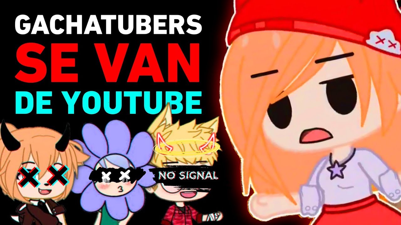 POR QUÉ LOS GACHATUBERS SE VAN DE YOUTUBE? ❌ 