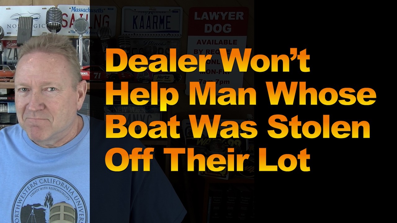 Dealer Won’t Help Man Whose Boat Was Stolen Off Their Lot