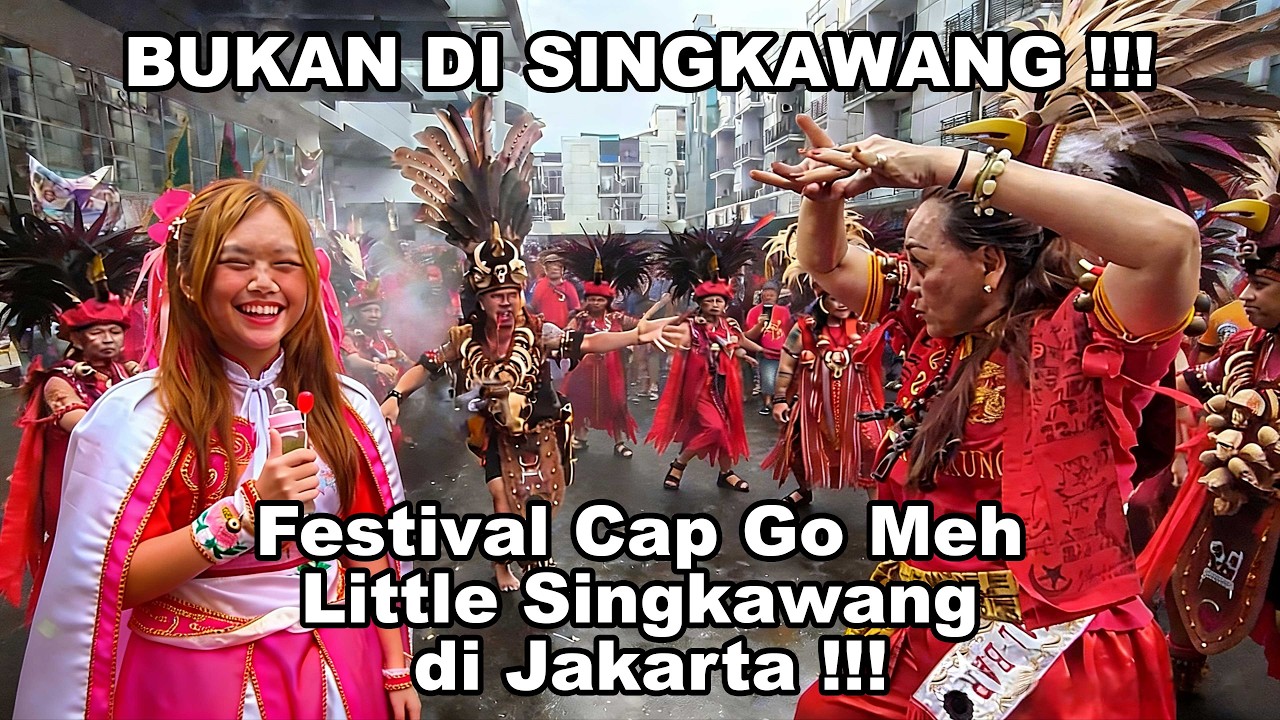 BUKAN DI SINGKAWANG !!! Festival Cap Go Meh Little Singkawang di Jakarta !!!