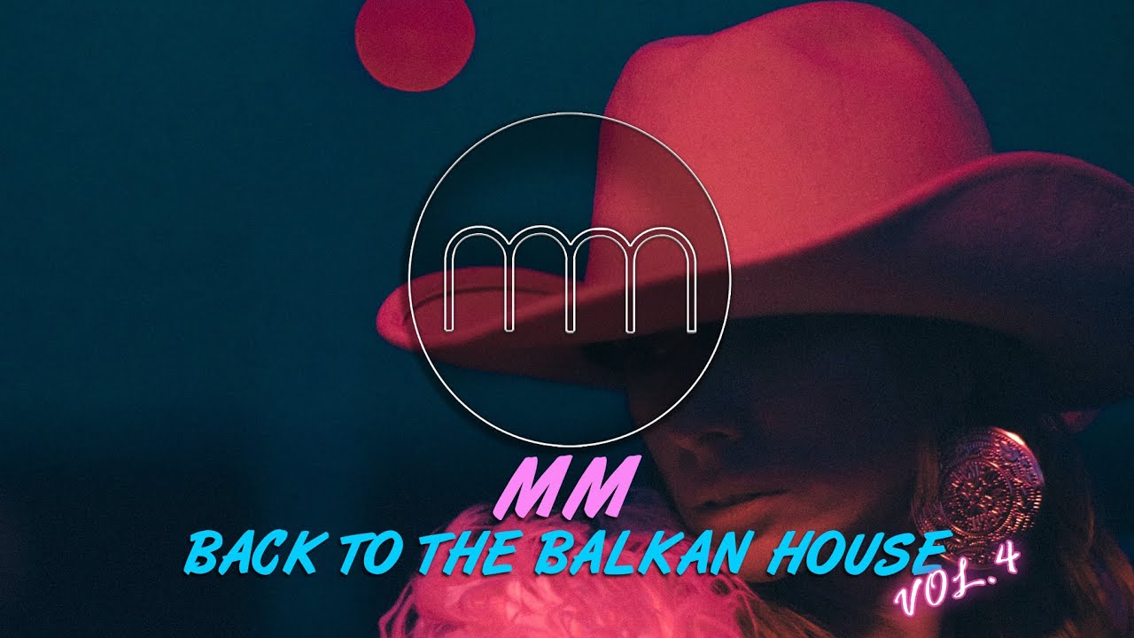 MM - BACK TO THE BALKAN HOUSE vol.4
