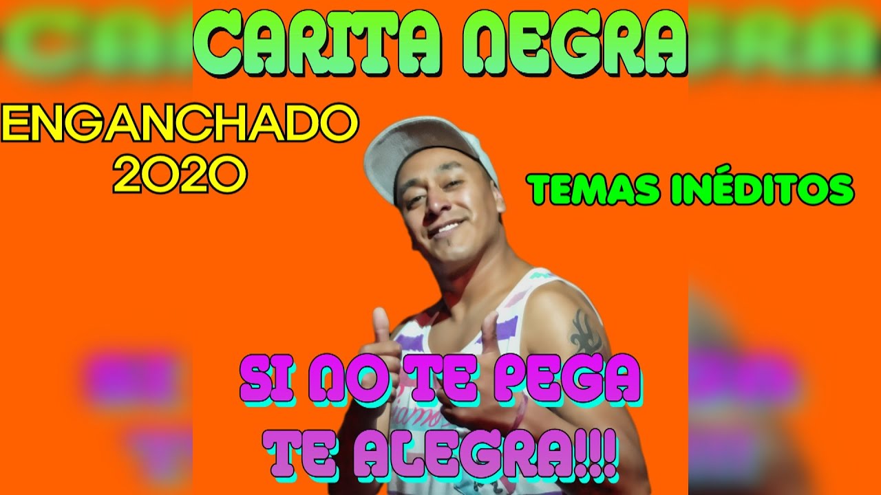 ENGANCHADO DE CARITA NEGRA 2020 (TEMAS INÉDITOS)