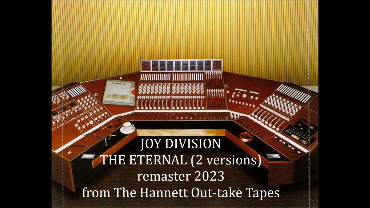 Joy Division - the 2 versions of The Eternal from Martin Hannett's personal mixes (2023 remaster)