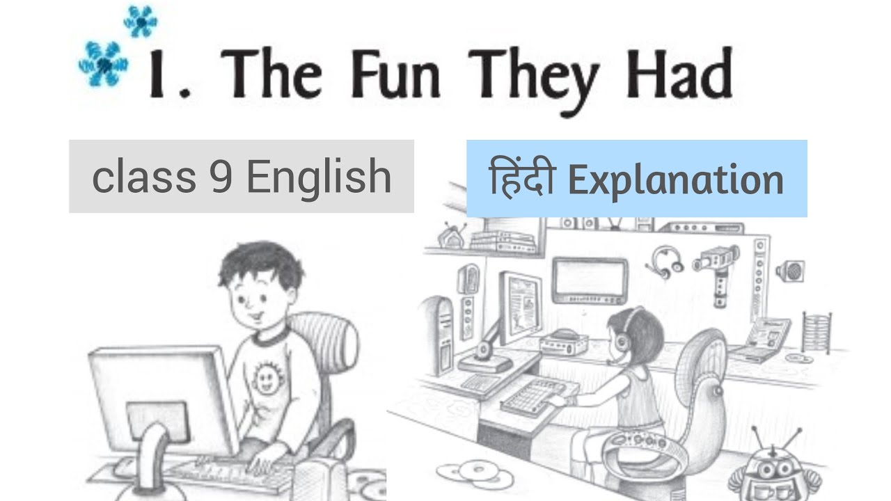 The fun they had |Class 9 English| Ncert| हिंदी Explanation