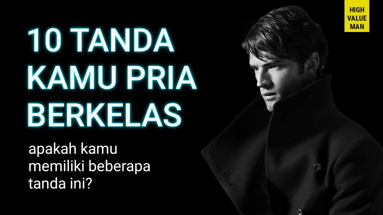 10 tanda kamu termasuk High Value Man (pria berkelas)