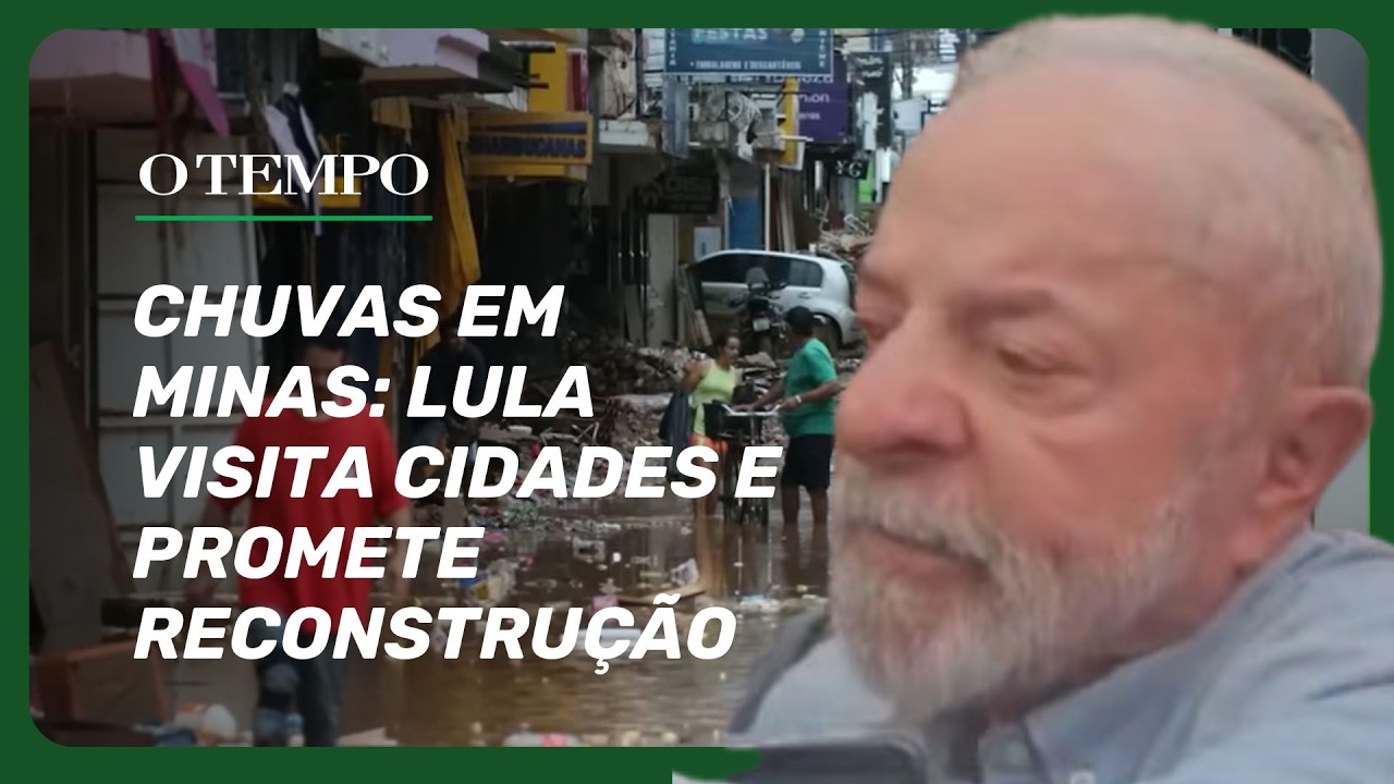 Lula visita cidade mineira atingida pelas chuvas
