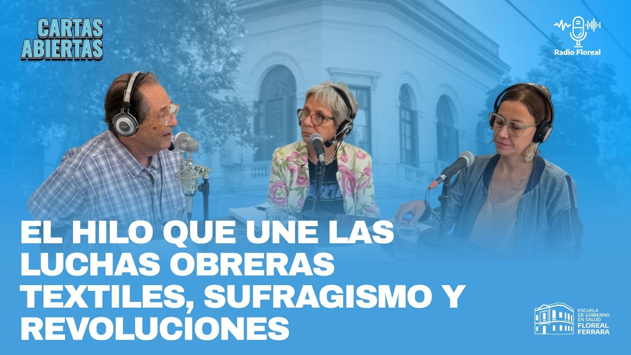 CARTAS ABIERTAS | “El hilo que une las luchas obreras textiles, sufragismo y revoluciones”.