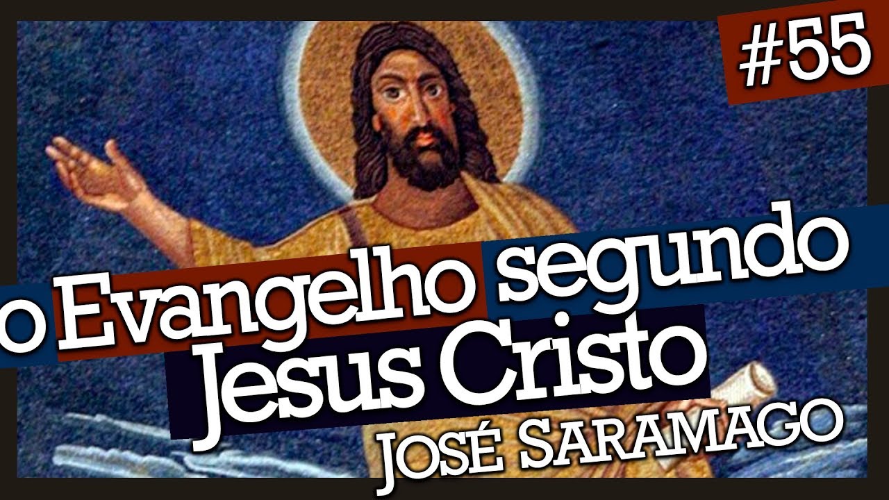 EVANGELHO SEGUNDO JESUS CRISTO, DE JOSÉ SARAMAGO (#55)