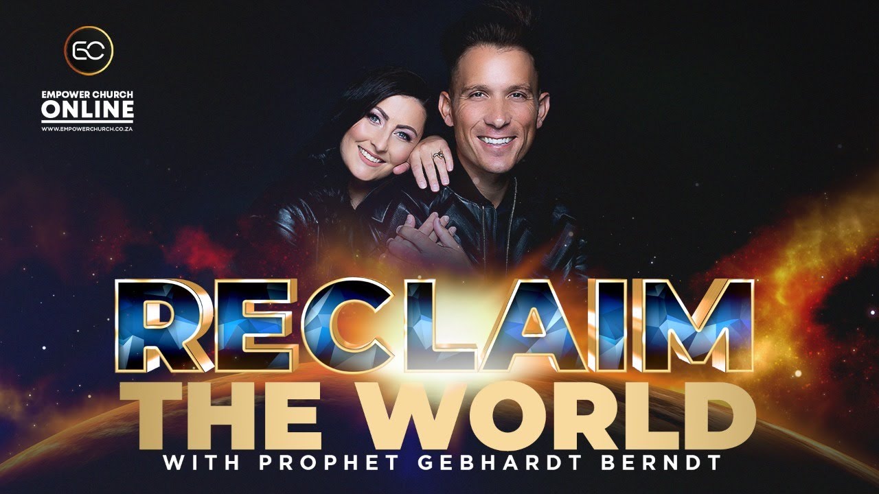 Reclaim the World | EC ONLINE | Ps Gebhardt Berndt