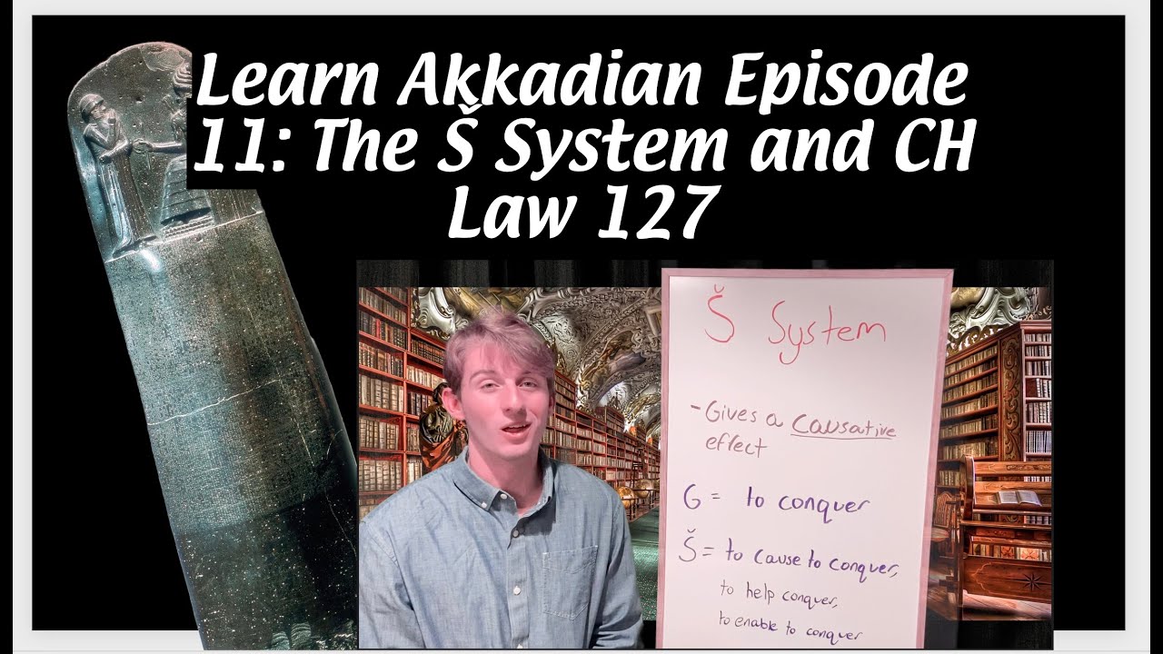 Learn Akkadian Episode 11 The Š System and Law 127 of Hammurabi's code