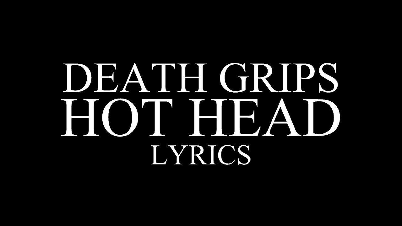 Death Grips - Hot Head [LYRICS]