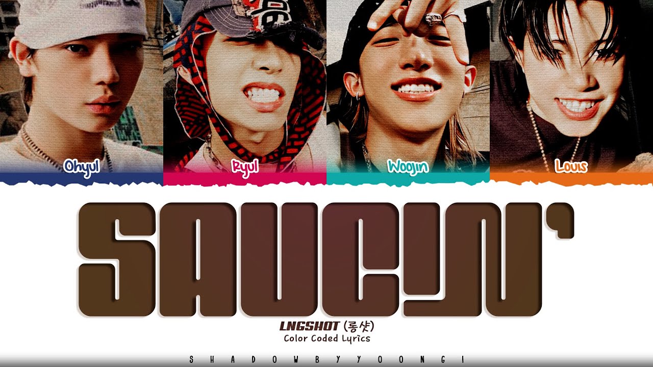 LNGSHOT 'Saucin’' Lyrics (롱샷 Saucin’ 가사) [Color Coded Han_Rom_Eng] | ShadowByYoongi