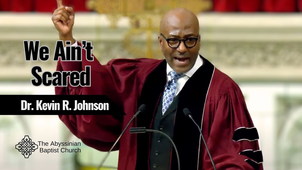 We Ain't Scared | Dr. Kevin R. Johnson