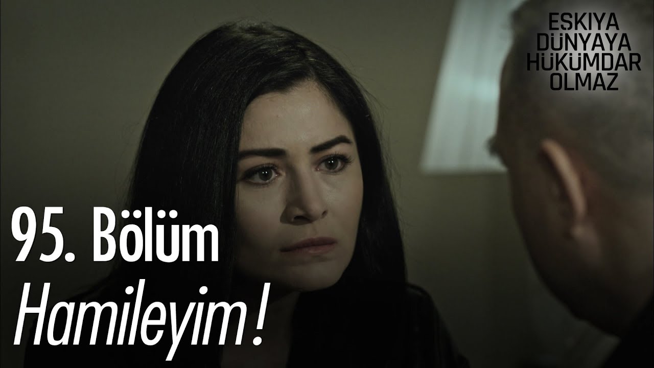 Hamileyim!  - Eşkıya Dünyaya Hükümdar Olmaz 95. Bölüm