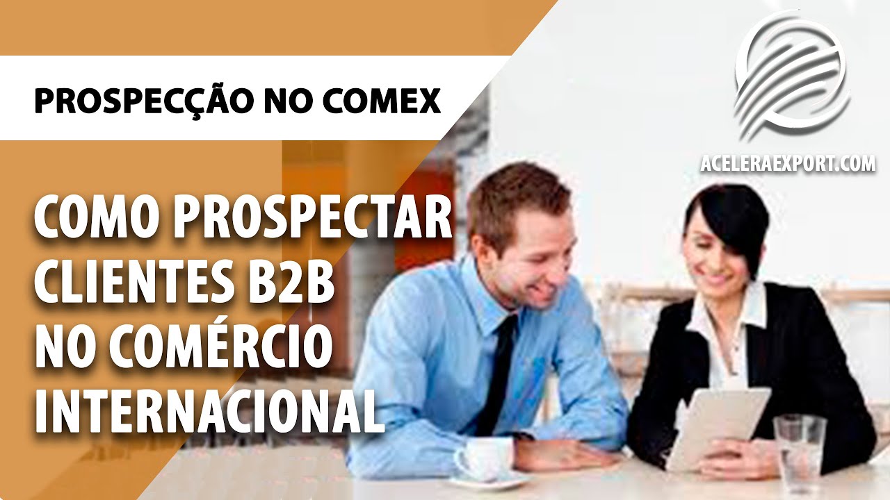 COMO PROSPECTAR CLIENTES B2B NO COMÉRCIO INTERNACIONAL