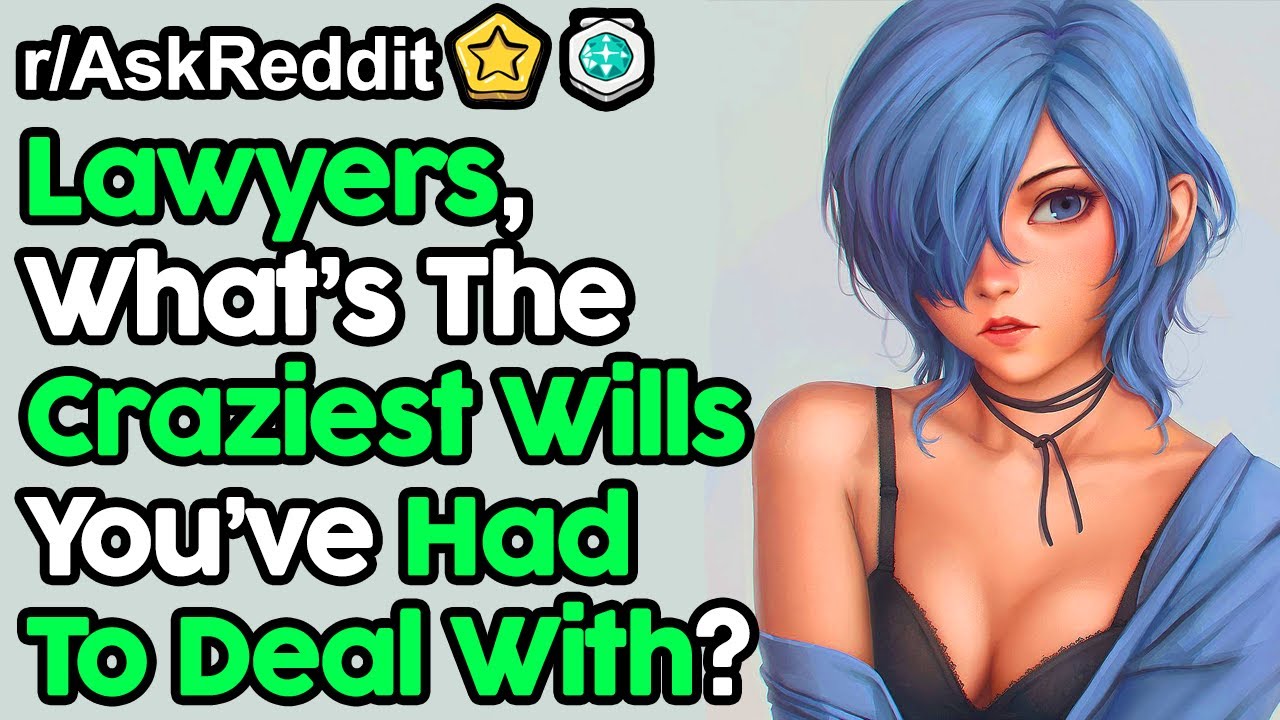 Lawyers, What's The Craziest Wills You've Had To Deal With? (r/AskReddit Top Posts | Reddit Stories)