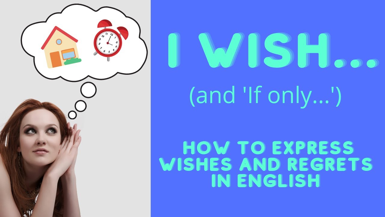 WISH + PAST SIMPLE | WISH + PAST PERFECT | WISH + WOULD | IF ONLY in English | Wishes and regrets